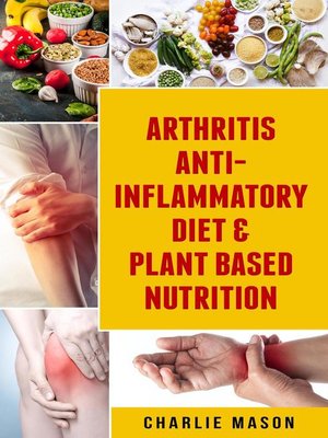 Arthritis Anti Inflammatory Diet & Plant Based Nutrition - ebook